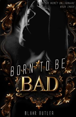 [Blood Money Billionaire 03] • Born To Be Bad